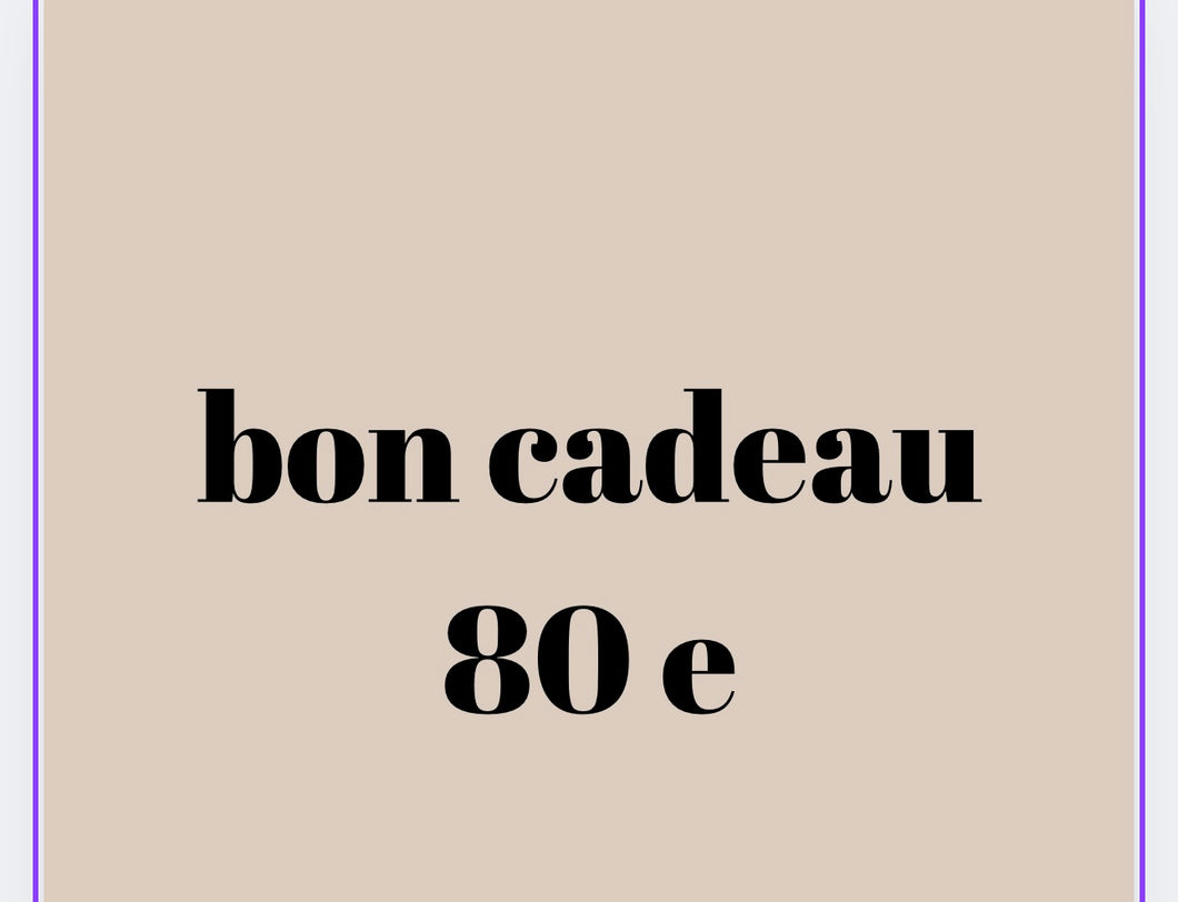 Bon cadeau 80 e