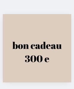 Bon cadeau 300 e