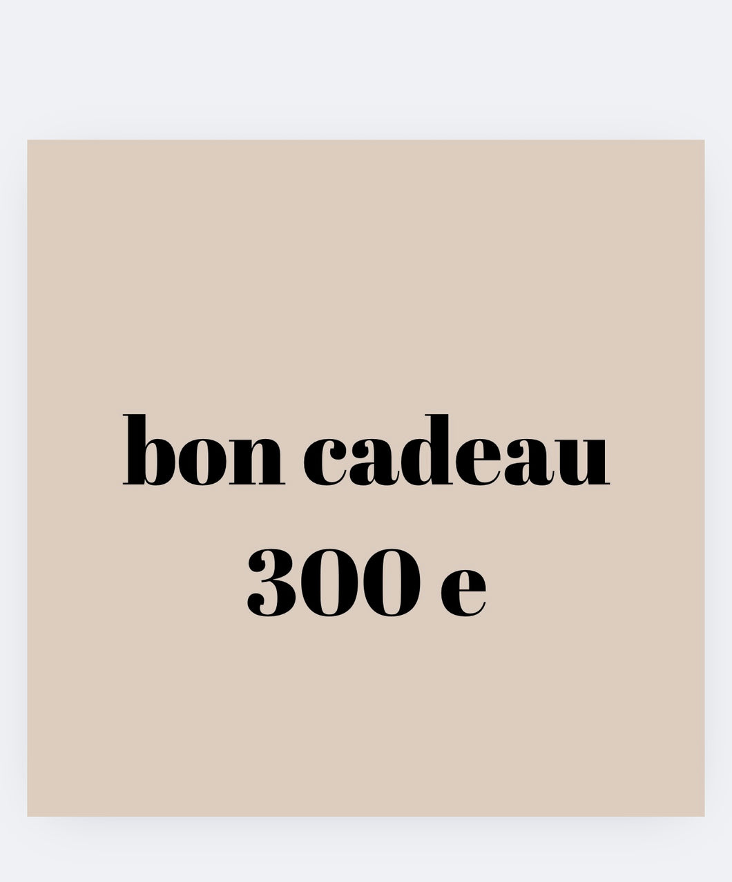 Bon cadeau 300 e